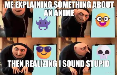 ME EXPLAINING SOMETHING ABOUT AN ANIME - THEN REALIZING I SOUND STUPID