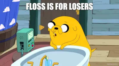 FLOSS IS FOR LOSERS meme