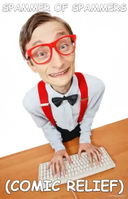 SPAMMER OF SPAMMERS - (COMIC RELIEF) meme