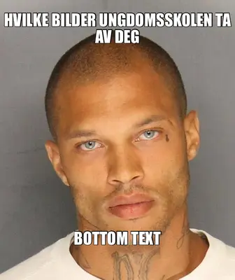 HVILKE BILDER UNGDOMSSKOLEN TA AV DEG meme