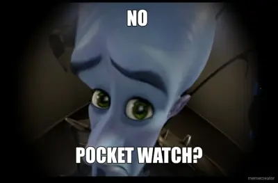 NO  - POCKET WATCH? meme
