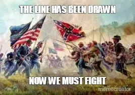 THE LINE HAS BEEN DRAWN - NOW WE MUST FIGHT meme