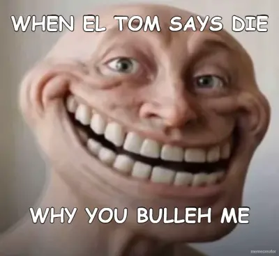 WHEN EL TOM SAYS DIE - WHY YOU BULLEH ME
