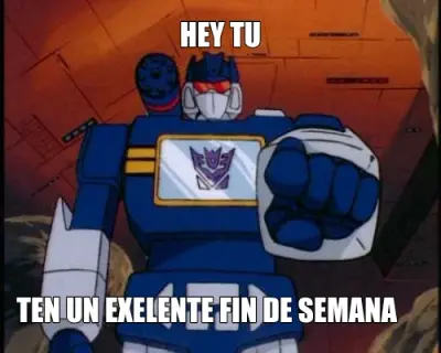 HEY TU - TEN UN EXELENTE FIN DE SEMANA