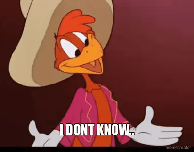 I DONT KNOW.. meme