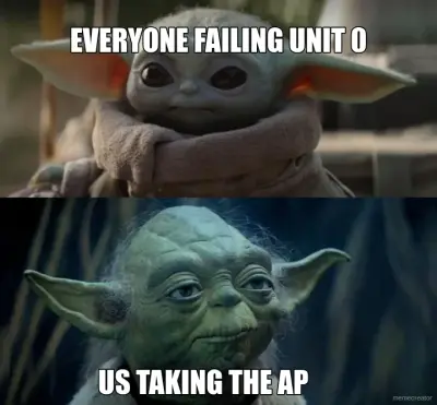 EVERYONE FAILING UNIT 0 - US TAKING THE AP meme