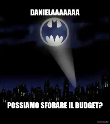 DANIELAAAAAAA - POSSIAMO SFORARE IL BUDGET? meme
