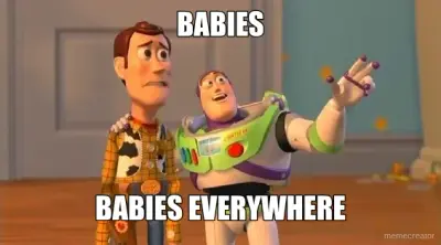 BABIES - BABIES EVERYWHERE meme
