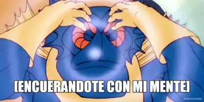 [ENCUERANDOTE CON MI MENTE] meme