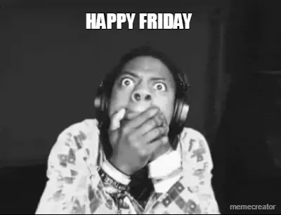HAPPY FRIDAY