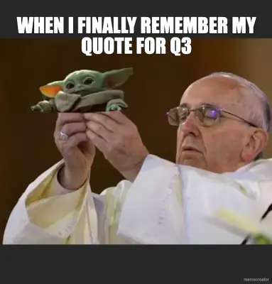 WHEN I FINALLY REMEMBER MY QUOTE FOR Q3 meme