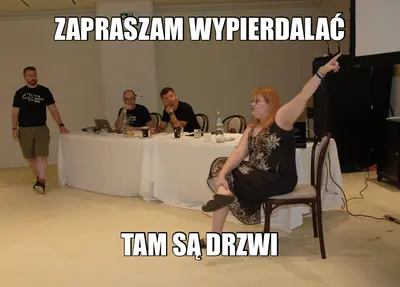 ZAPRASZAM WYPIERDALAĆ - TAM SĄ DRZWI meme
