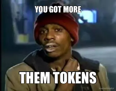 YOU GOT MORE - THEM TOKENS meme