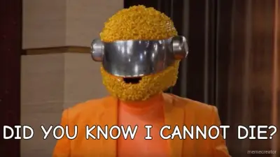 DID YOU KNOW I CANNOT DIE? meme