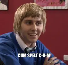 CUM SPELT C-U-M meme