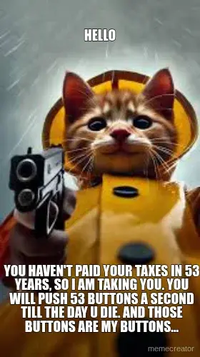 U no pay tax, U push my buttons. LOOK AT MY BUTTONS! THEY ARE SO BIG!!! meme