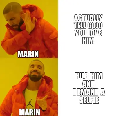 ACTUALLY TELL GOJO YOU LOVE HIM — HUG HIM AND DEMAND A SELFIE — MARIN — MARIN