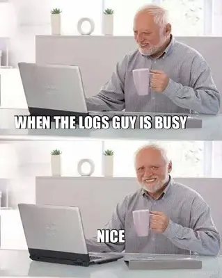 WHEN THE LOGS GUY IS BUSY - NICE meme