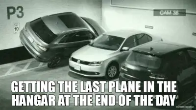 GETTING THE LAST PLANE IN THE HANGAR AT THE END OF THE DAY meme