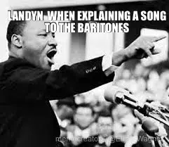 LANDYN  WHEN EXPLAINING A SONG TO THE BARITONES meme
