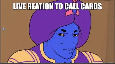 LIVE REATION TO CALL CARDS meme