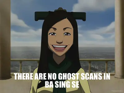 THERE ARE NO GHOST SCANS IN BA SING SE meme