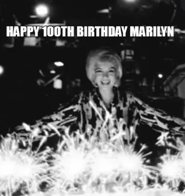 HAPPY 100TH BIRTHDAY MARILYN meme