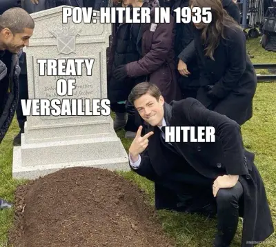 TREATY
OF
VERSAILLES - HITLER - POV: HITLER IN 1935 meme