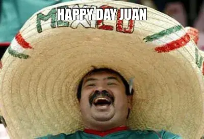 HAPPY DAY JUAN meme