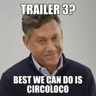 TRAILER 3? - BEST WE CAN DO IS CIRCOLOCO meme