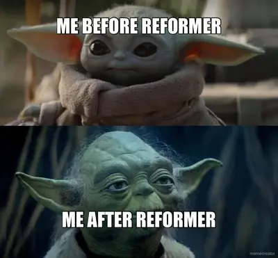 ME BEFORE REFORMER - ME AFTER REFORMER meme