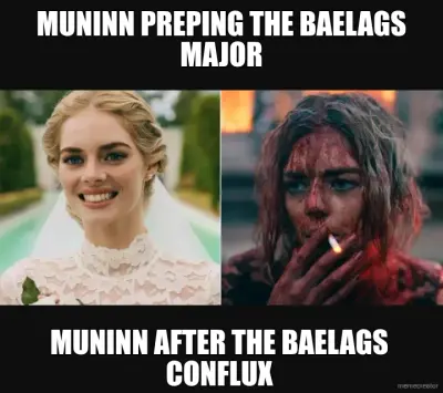 MUNINN PREPING THE BAELAGS MAJOR | MUNINN AFTER THE BAELAGS CONFLUX meme