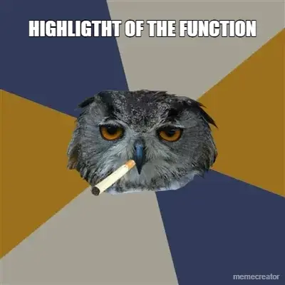 HIGHLIGTHT OF THE FUNCTION - meme