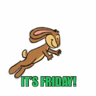 IT’S FRIDAY!