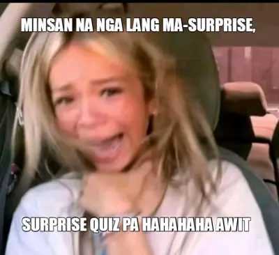 MINSAN NA NGA LANG MA-SURPRISE, — SURPRISE QUIZ PA HAHAHAHA AWIT meme