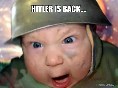 HITLER IS BACK…. meme