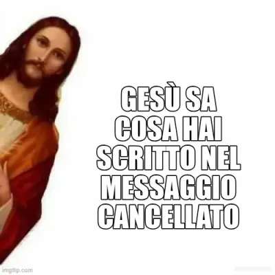 GESÙ SA COSA HAI SCRITTO NEL MESSAGGIO CANCELLATO meme