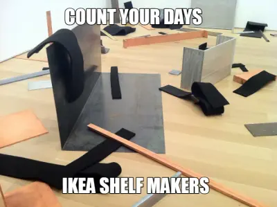 COUNT YOUR DAYS — IKEA SHELF MAKERS meme