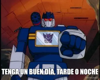 TENGA UN BUEN DÍA, TARDE O NOCHE meme