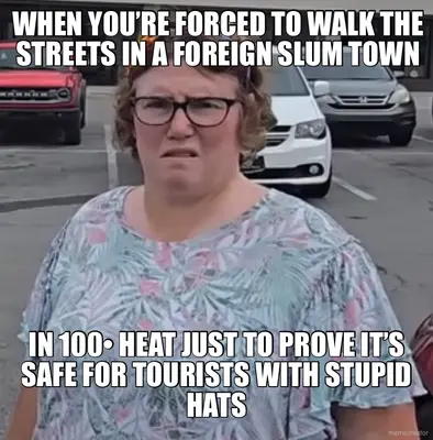 WHEN YOU’RE FORCED TO WALK THE STREETS IN A FOREIGN SLUM TOWN - IN 100• HEAT JUST TO PROVE IT’S SAFE meme