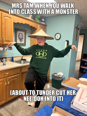 MRS TAM WHEN YOU WALK 
INTO CLASS WITH A MONSTER
 - (ABOUT TO TUNDER CUT HER 
NEE-DOH INTO IT) meme