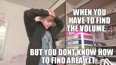 WHEN YOU HAVE TO FIND THE VOLUME. . . - BUT YOU DONT KNOW HOW TO FIND ...