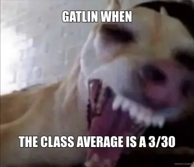 GATLIN WHEN - THE CLASS AVERAGE IS A 3/30 meme