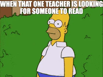 WHEN THAT ONE TEACHER IS LOOKING FOR SOMEONE TO READ meme