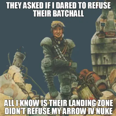 THEY ASKED IF I DARED TO REFUSE THEIR BATCHALL - ALL I KNOW IS THEIR LANDING ZONE DIDN'T REFUSE MY A meme