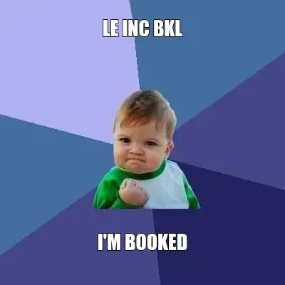 LE INC BKL — I'M BOOKED meme