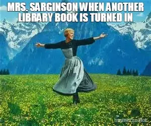 MRS. SARGINSON WHEN ANOTHER LIBRARY BOOK IS TURNED IN meme