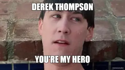 DEREK THOMPSON - YOU'RE MY HERO meme