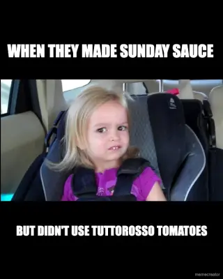 WHEN THEY MADE SUNDAY SAUCE - BUT DIDN'T USE TUTTOROSSO TOMATOES