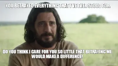 YOU BETRAYED EVERYTHING THAT I’VE EVER STOOD FOR. - DO YOU THINK I CARE FOR YOU SO LITTLE THAT BETRA meme